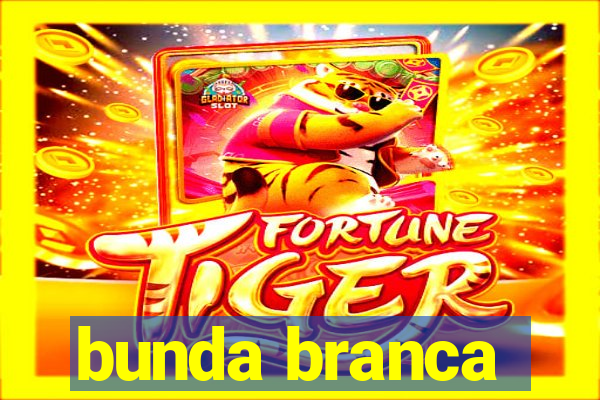 bunda branca